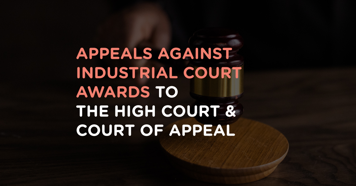 A Write-Up and Commentary (1) Automatic reference of unresolved dismissal cases to the Industrial Court (2) Section 33C IRA 1967: Appeals against Industrial Court Awards to the High Court & Court of Appeal